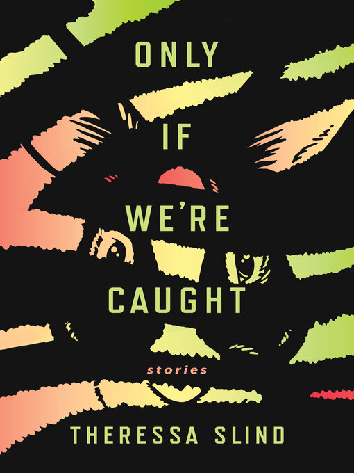 Title details for Only If We're Caught by Theressa Slind - Available